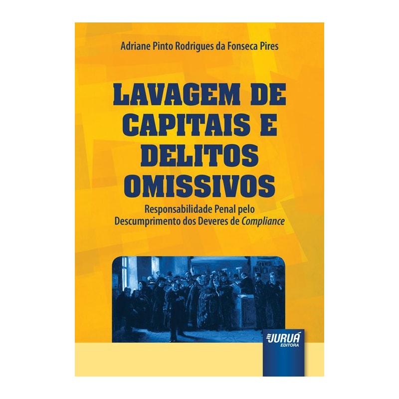LAVAGEM DE CAPITAIS E DELITOS OMISSIVOS - RESPONSABILIDADE PENAL PELO DESCUMPRIMENTO DOS DEVERES DE COMPLIANCE