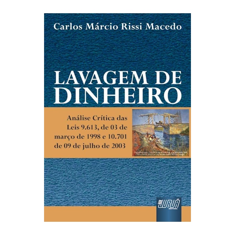 LAVAGEM DE DINHEIRO - ANÁLISE CRÍTICA DAS LEIS 9.613, DE 03 DE MARÇO DE 1998 E 10.701 DE 09 DE JULHO DE 2003