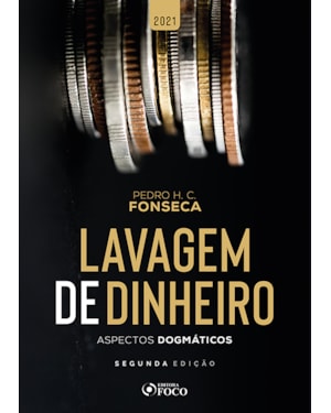 LAVAGEM DE DINHEIRO: ASPECTOS DOGMÁTICOS - 2ª ED - 2021