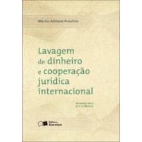 LAVAGEM DE DINHEIRO E COOPERAÇÃO JURÍDICA INTERNACIONAL - 1ª EDIÇÃO 2013: DE ACORDO COM A LEI Nº 12.683/2012