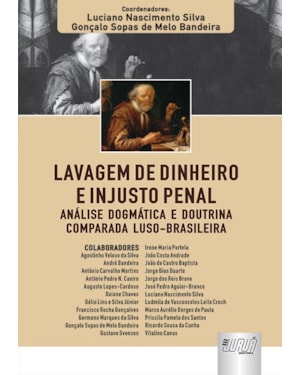 LAVAGEM DE DINHEIRO E INJUSTO PENAL - ANÁLISE DOGMÁTICA E DOUTRINA COMPARADA LUSO-BRASILEIRA
