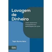 LAVAGEM DE DINHEIRO: SOBRE AUTONOMIA, TRANSPARÊNCIA E DELIMITAÇÕES DO ILÍCITO