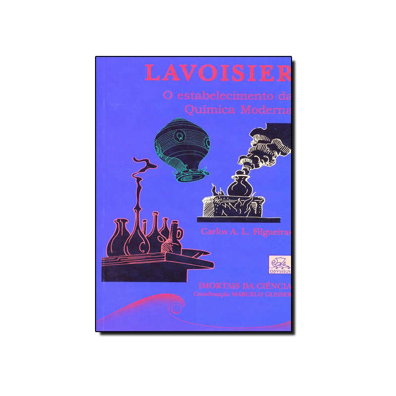 LAVOISIER - O ESTABELECIMENTO DA QUIMICA MODERNA - COL. IMORTAIS DA CIENCIA - 2