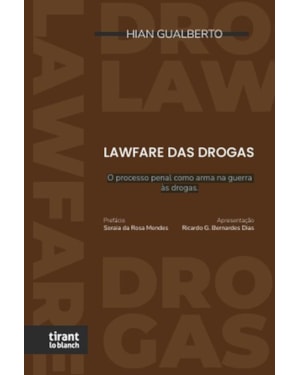 LAWFARE DAS DROGAS: O PROCESSO PENAL COMO ARMA NA GUERRA ÀS DROGAS