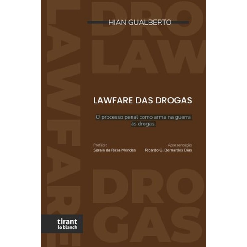 LAWFARE DAS DROGAS: O PROCESSO PENAL COMO ARMA NA GUERRA ÀS DROGAS