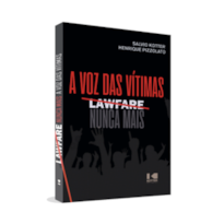 Lawfare nunca mais: a voz das vítimas
