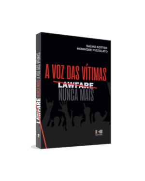 Lawfare nunca mais: a voz das vítimas