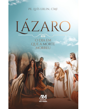 LÁZARO: O DIA EM QUE A MORTE MORREU
