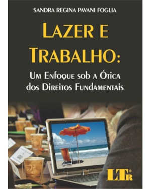 LAZER E TRABALHO - UM ENFOQUE SOB A OTICA DOS DIREITOS FUNDAMENTAIS - 1ª