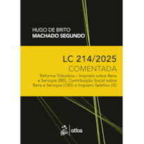 LC 214/2025 COMENTADA: REFORMA TRIBUTÁRIA - IBS, CBS E IS - 1ª EDIÇÃO 2025