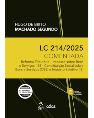 LC 214/2025 COMENTADA: REFORMA TRIBUTÁRIA - IBS, CBS E IS - 2ª EDIÇÃO 2026