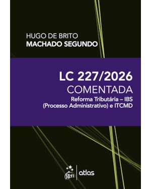 LC 227/2026: REFORMA TRIBUTÁRIA - IBS (PROCESSO ADMINISTRATIVO) E ITCMD 1ª ED 2026