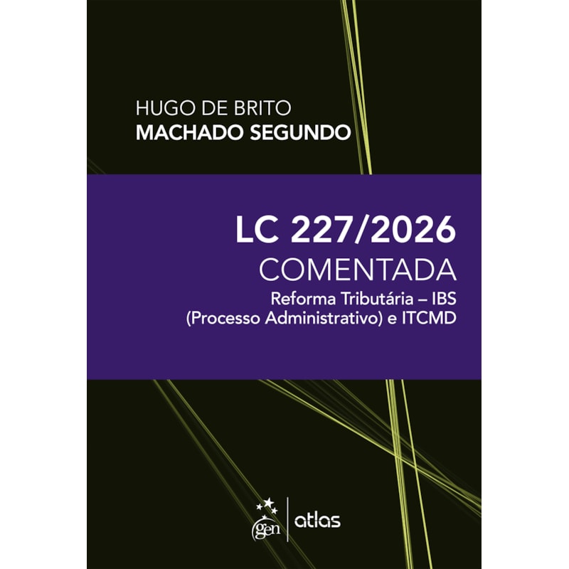 LC 227/2026: REFORMA TRIBUTÁRIA - IBS (PROCESSO ADMINISTRATIVO) E ITCMD 1ª ED 2026