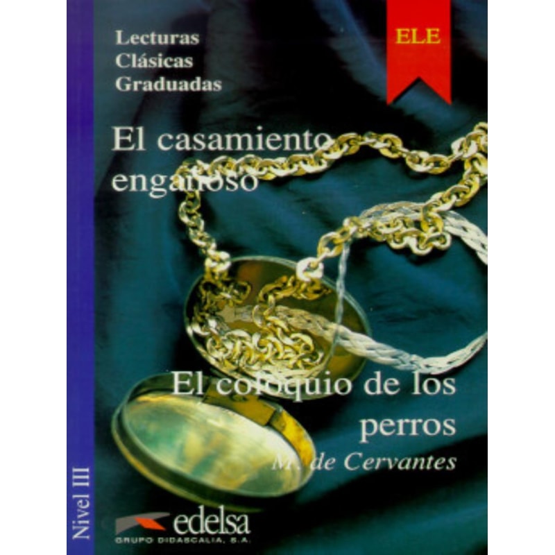 LCG 3 - EL CASAMIENTO ENGANOSO Y EL COLOQUIO DE LOS PERROS - NIVEL B2
