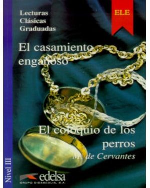 LCG 3 - EL CASAMIENTO ENGANOSO Y EL COLOQUIO DE LOS PERROS - NIVEL B2