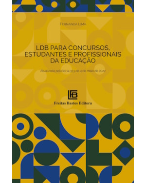 LDB PARA CONCURSOS, ESTUDANTES E PROFISSIONAIS DA EDUCAÇÃO: ATUALIZADA PELA LE 14.333 DE 4 DE MAIO DE 2022