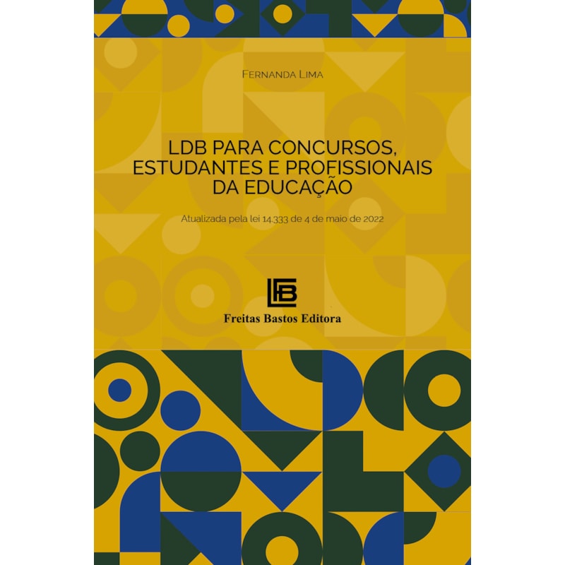 LDB PARA CONCURSOS, ESTUDANTES E PROFISSIONAIS DA EDUCAÇÃO: ATUALIZADA PELA LE 14.333 DE 4 DE MAIO DE 2022