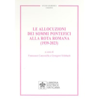 LE ALLOCUZIONI DEI SOMMI PONTEFICI ALLA ROTA ROMANA (1939-2023)