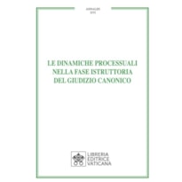 LE DINAMICHE PROCESSUALI NELLA FASE ISTRUTTORIA DEL GIUDIZIO CANONICO