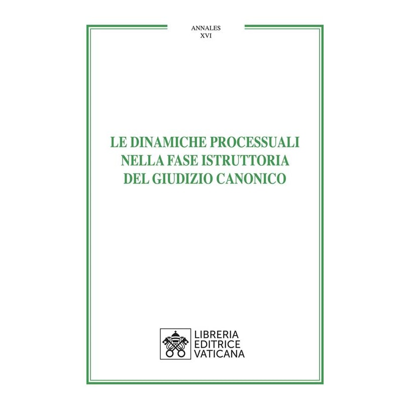 LE DINAMICHE PROCESSUALI NELLA FASE ISTRUTTORIA DEL GIUDIZIO CANONICO