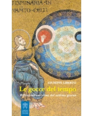 LE GOCCE DEL TEMPO - RIFLESSIONI SUI RITMI DEL SETTIMO GIORNO