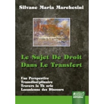 LE SUJET DE DROIT DANS LE TRANSFERT - UNE PERSPECTIVE TRANSDISCIPLINAIRE À TRAVERSLA THÉORIE LACANIENNE DES DISCOURS