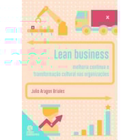 LEAN BUSINESS:: MELHORIA CONTÍNUA E TRANSFORMAÇÃO CULTURAL NAS ORGANIZAÇÕES