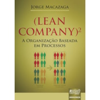 LEAN COMPANY - A ORGANIZAÇÃO BASEADA EM PROCESSOS