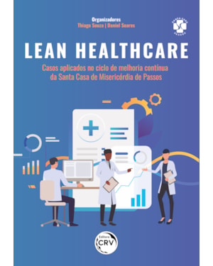 LEAN HEALTHCARE: CASOS APLICADOS NO CICLO DE MELHORIA CONTÍNUA DA SANTA CASA DE MISERICÓRDIA DE PASSOS