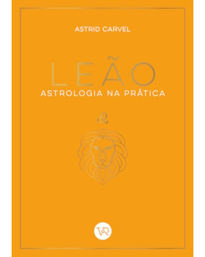 LEÃO - ASTROLOGIA NA PRÁTICA