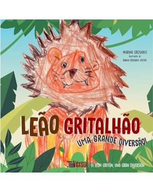 LEÃO GRITALHÃO: UMA GRANDE DIVERSÃO. = EL LEÓN GRITÓN: UNA GRAN DIVERSIÓN