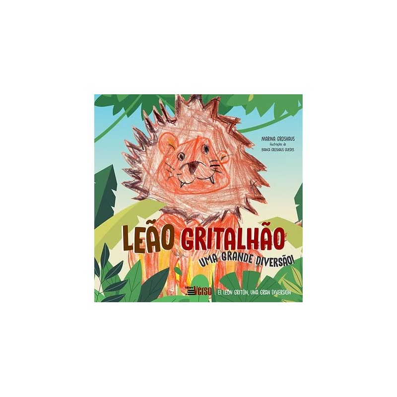 LEÃO GRITALHÃO: UMA GRANDE DIVERSÃO. = EL LEÓN GRITÓN: UNA GRAN DIVERSIÓN