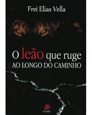 LEÃO QUE RUGE AO LONGO DO CAMINHO, O
