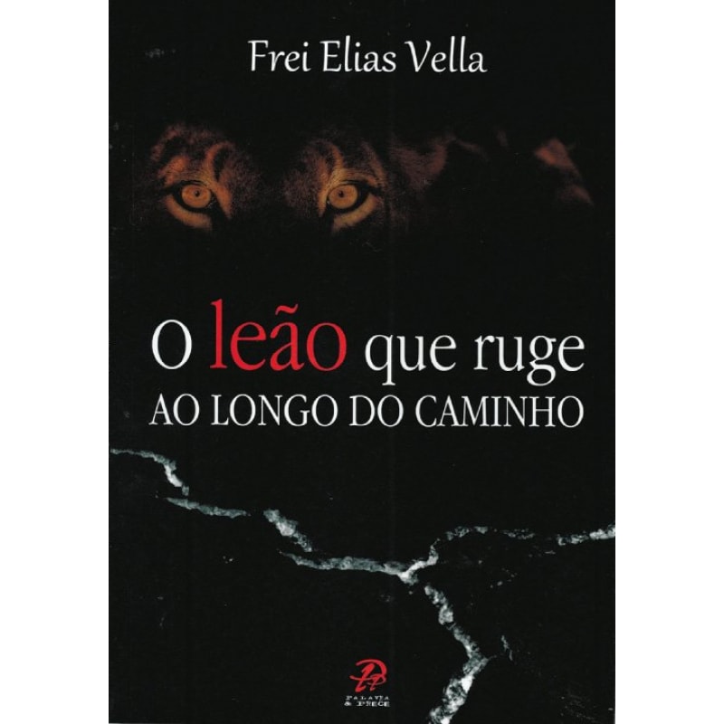 LEÃO QUE RUGE AO LONGO DO CAMINHO, O