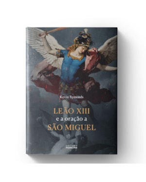 LEÃO XIII E A ORAÇÃO DE SÃO MIGUEL