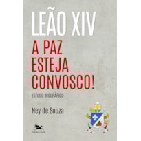 LEÃO XIV - A PAZ ESTEJA CONVOSCO!