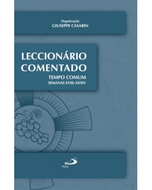 LECCIONARIO COMENTADO TEMPO COMUM SEMANAS XVIII-XXXIV - 1ª