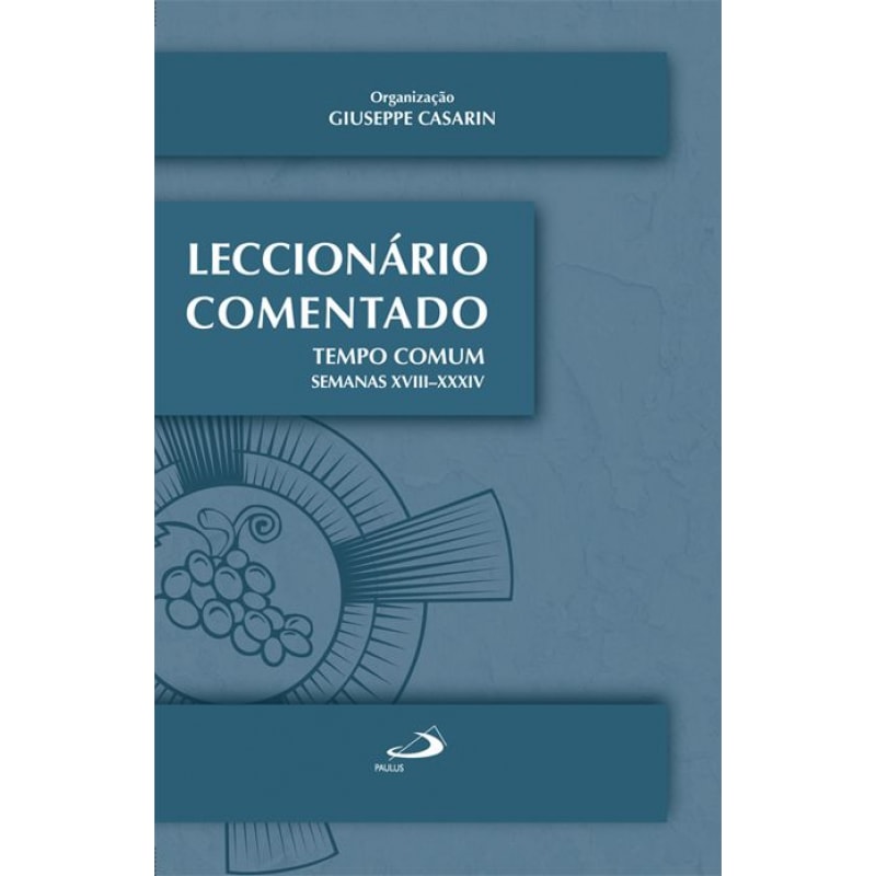 LECCIONARIO COMENTADO TEMPO COMUM SEMANAS XVIII-XXXIV - 1ª