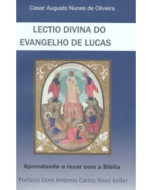 LECTIO DIVINA DO EVANGELHO DE LUCAS - APRENDENDO A REZAR COM A BÍBLIA