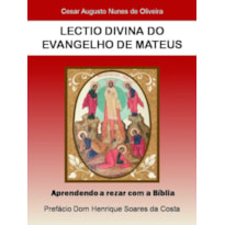 LECTIO DIVINA DO EVANGELHO DE MATEUS - APRENDENDO A REZAR COM A BÍBLIA