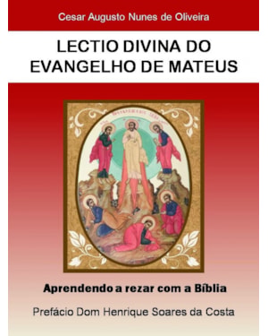LECTIO DIVINA DO EVANGELHO DE MATEUS - APRENDENDO A REZAR COM A BÍBLIA