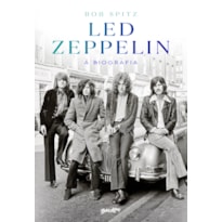 LED ZEPPELIN: A BIOGRAFIA