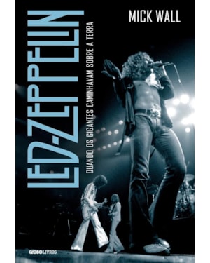 LED ZEPPELIN: QUANDO OS GIGANTES CAMINHAVAM SOBRE A TERRA