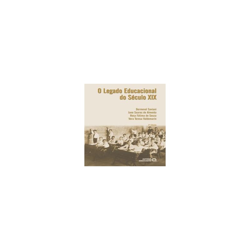 LEGADO EDUCACIONAL DO SÉCULO XIX, O  - 3ª ED
