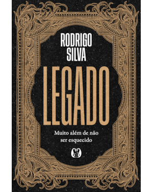 Legado: Muito além de não ser esquecido