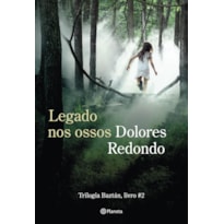 LEGADO NOS OSSOS: LIVRO 2 DA TRILOGIA BAZTÁN (BIBLIOTECA DOLORES REDONDO)