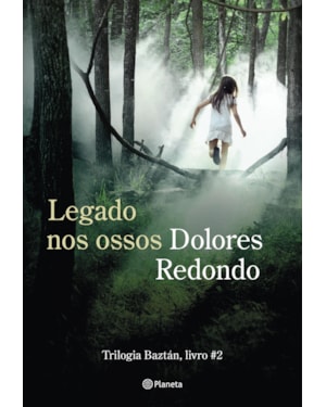 LEGADO NOS OSSOS: LIVRO 2 DA TRILOGIA BAZTÁN (BIBLIOTECA DOLORES REDONDO)
