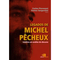 LEGADOS DE MICHEL PÊCHEUX - INÉDITOS EM ANÁLISE DO DISCURSO