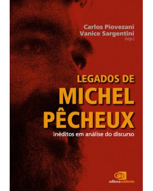 LEGADOS DE MICHEL PÊCHEUX - INÉDITOS EM ANÁLISE DO DISCURSO