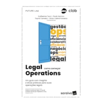 LEGAL OPERATIONS -COMO COMEÇAR -UM GUIA COM INSIGHTS E DICAS PRÁTICAS -1ª EDIÇÃO 2023